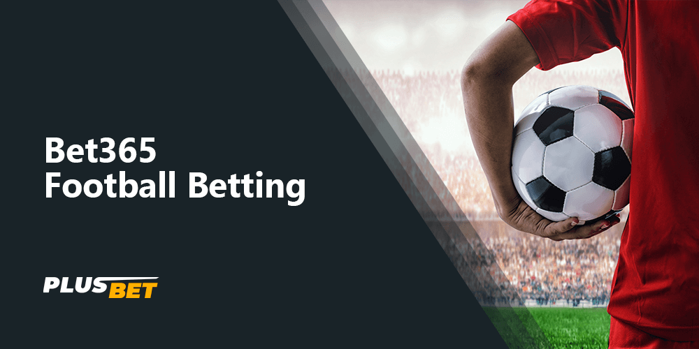 Football Betting at Bet365 is very popular among players