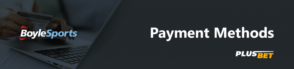 Minimum deposit and withdrawal amount in BoyleSports bookie and available payment methods