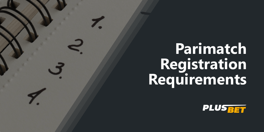 Learn what requirements you should pay attention to when registering with Parimatch