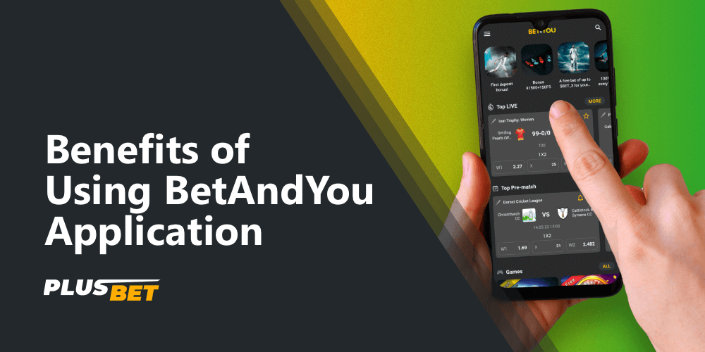 The BetAndYou app has advantages for an enjoyable gaming experience