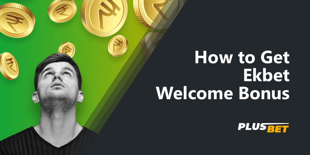 Detailed guide on how to get a welcome bonus on Ekbet