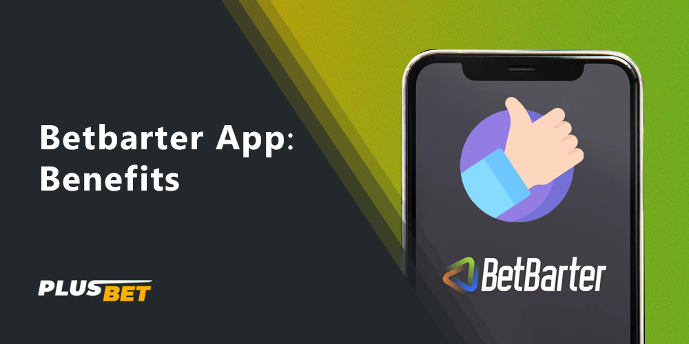 Betbarter apk has many advantages that will make your stay in the application even more comfortable