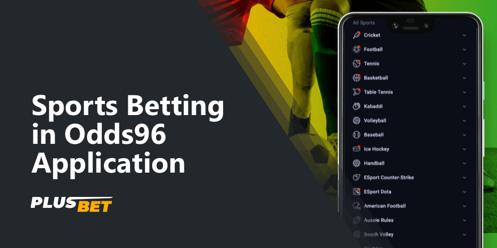 In the Odds96 app you can bet on dozens of sports disciplines